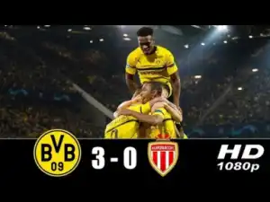 Video: Borussia Dortmund vs Monaco 3-0 Highlights & Goals 2018